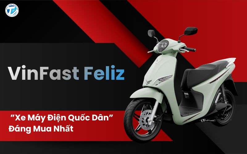 VinFast Feliz ”Xe Máy Điện Quốc Dân” Đáng Mua Nhất